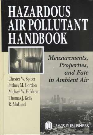 Hazardous Air Pollutant Handbook: Measurements, Properties, and Fate in Ambient Air de Chester W. Spicer