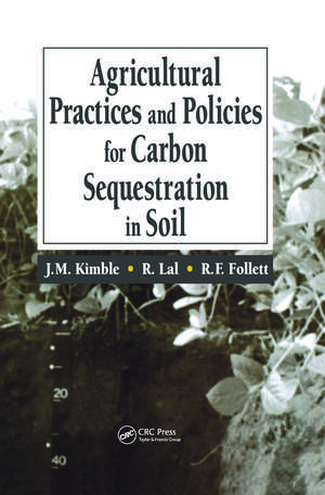 Agricultural Practices and Policies for Carbon Sequestration in Soil de John M. Kimble