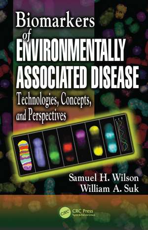 Biomarkers of Environmentally Associated Disease: Technologies, Concepts, and Perspectives de Samuel H. Wilson