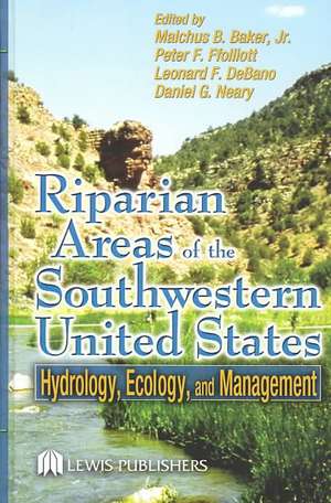 Riparian Areas of the Southwestern United States: Hydrology, Ecology, and Management de Peter F. Ffolliott