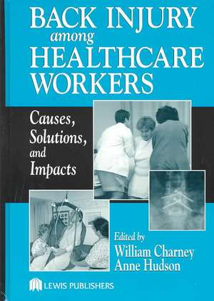 Back Injury Among Healthcare Workers: Causes, Solutions, and Impacts de William Charney