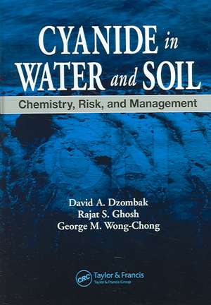 Cyanide in Water and Soil: Chemistry, Risk, and Management de David A. Dzombak