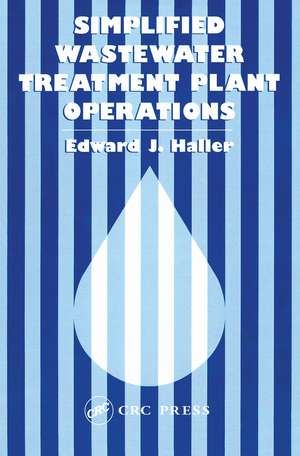 Simplified Wastewater Treatment Plant Operations de Edward Haller