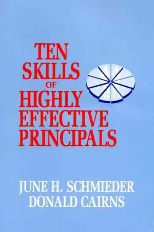 Ten Skills of Highly Effective Principals de June H. Schmieder