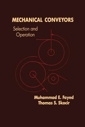 Mechanical Conveyors: Selection and Operation de Mohammad E. Fayed