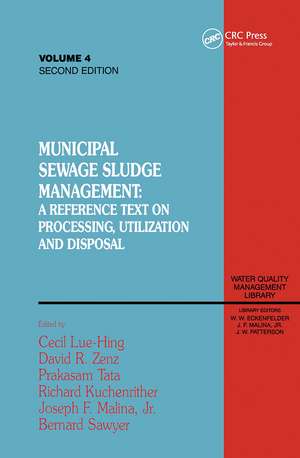 Municipal Sewage Sludge Management: A Reference Text on Processing, Utilization and Disposal, Second Edition, Volume IV de Cecil Lue-Hing