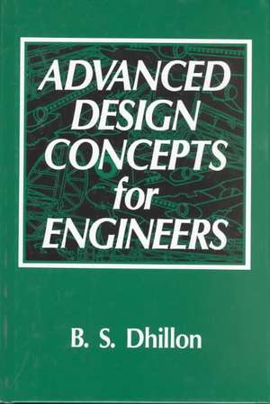 Advanced Design Concepts for Engineers de B. S. Dhillon