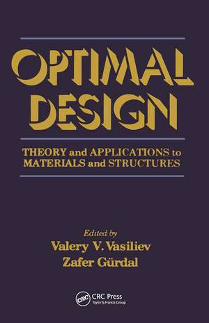 Optimal Design: Theory and Applications to Materials and Structures de Valer Vasiliev