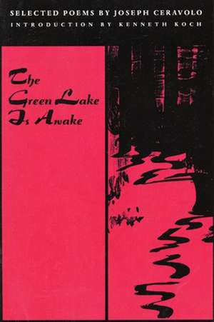 The Green Lake Is Awake de Joseph Ceravolo