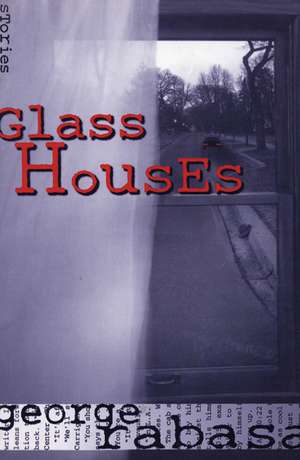 Glass Houses de George Rabasa