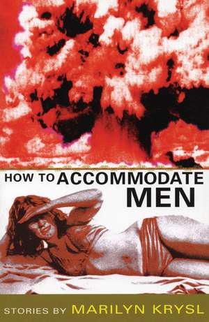 How to Accommodate Men de Marilyn Krysl