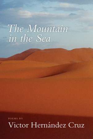 The Mountain in the Sea de Victor Hernandez Cruz