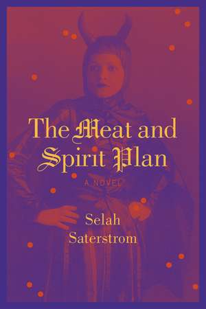 The Meat and Spirit Plan de Selah Saterstrom