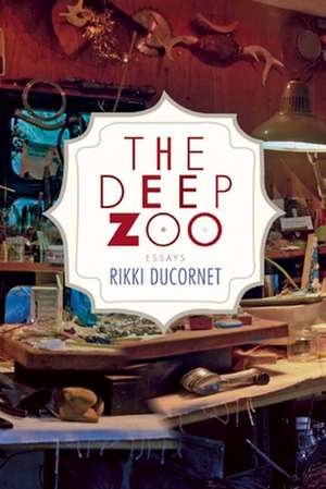 The Deep Zoo de Rikki Ducornet