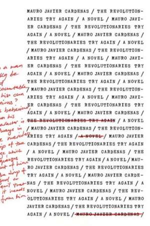 The Revolutionaries Try Again de Mauro Javier Cardenas