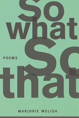 So What So That de Marjorie Welish