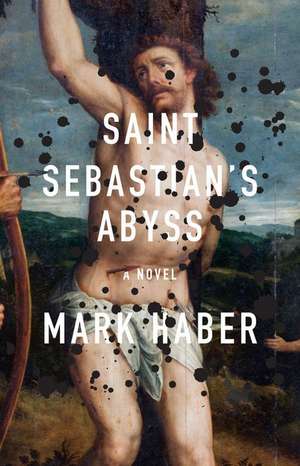 Saint Sebastian's Abyss de Mark Haber