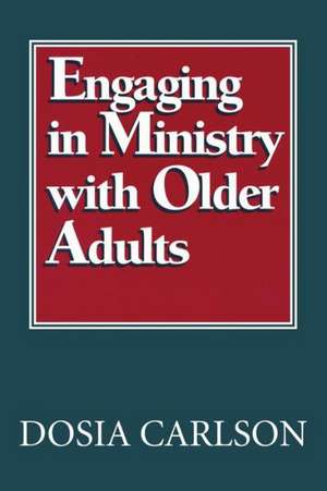 Engaging in Ministry with Older Adults de Dosia Carlson