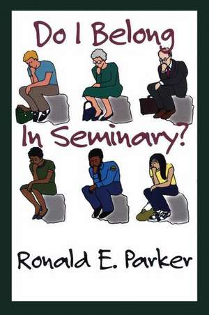 Do I Belong in Seminary? de Ronald E. Parker