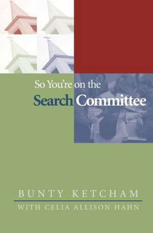 So You Re on the Search Committee de Bunty Ketcham