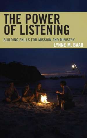 The Power of Listening de Lynne M. Baab