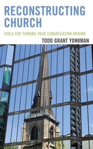 Reconstructing Church de Todd GrantPh.D. Yonkman