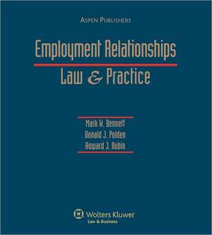 Employment Relationships: Law & Practice de Mark W. Bennett