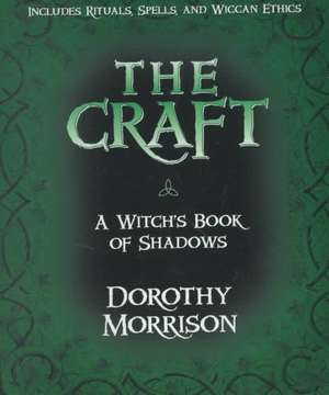 The Craft: A Witch's Book of Shadows de Dorothy Morrison