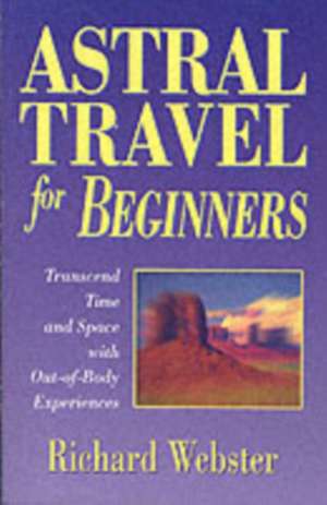 Astral Travel for Beginners de Richard Webster