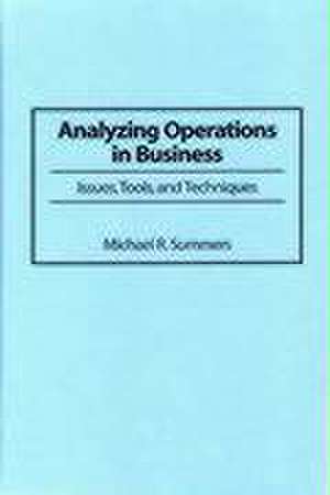 Analyzing Operations in Business: Issues, Tools, and Techniques de Michael R. Summers