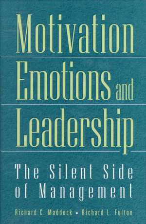 Motivation, Emotions, and Leadership: The Silent Side of Management de Richard L. Fulton