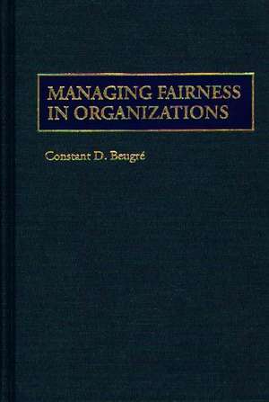 Managing Fairness in Organizations de Constant D. Beugré