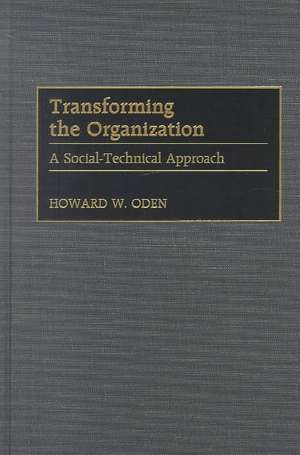 Transforming the Organization: A Social-Technical Approach de Howard W. Oden