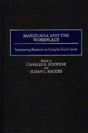 Marijuana and the Workplace: Interpreting Research on Complex Social Issues de Susan Rhodes