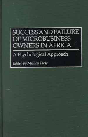 Success and Failure of Microbusiness Owners in Africa: A Psychological Approach de Michael Frese