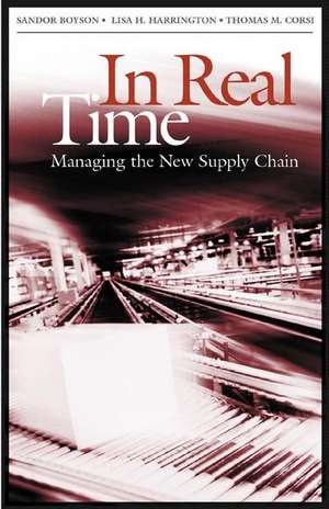 In Real Time: Managing the New Supply Chain de Sandor Boyson