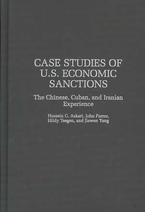 Case Studies of U.S. Economic Sanctions: The Chinese, Cuban, and Iranian Experience de Hossein G. Askari