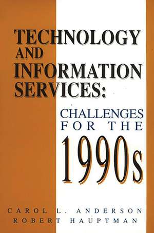 Technology and Information Services: Challenges for the 1990's de Carol L. Anderson