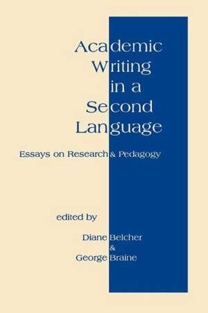 Academic Writing in a Second Language: Essays on Research and Pedagogy de Diane Belcher