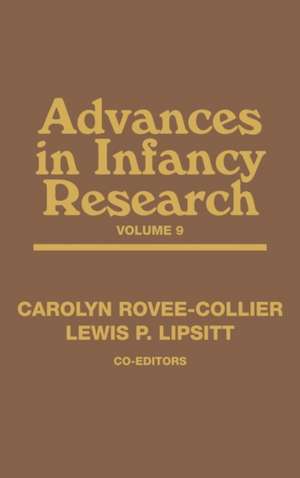 Advances in Infancy Research, Volume 9 de Carolyn Rovee-Collier