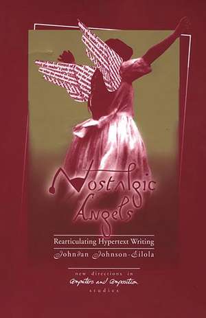 Nostalgic Angels: Rearticulating Hypertext Writing de Johndan Johnson-Eilola