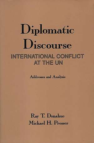 Diplomatic Discourse: International Conflict at the United Nations de Ray T. Donahue