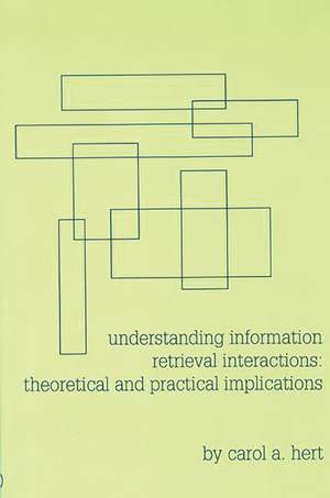 Understanding Information Retrieval Interactions: Theoretical and Practical Implications de Carol A. Hert