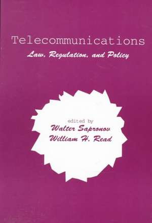 Telecommunications: Law, Regulation, and Policy de Walter Sapronov