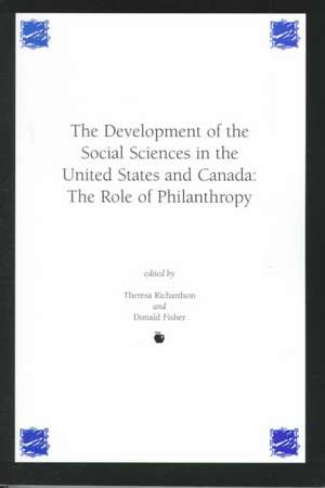 Development of the Social Sciences in the United States and Canada: The Role of Philanthropy de Theresa M. Richardson