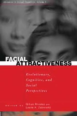 Facial Attractiveness: Evolutionary, Cognitive, and Social Perspectives de Leslie Zebrowitz