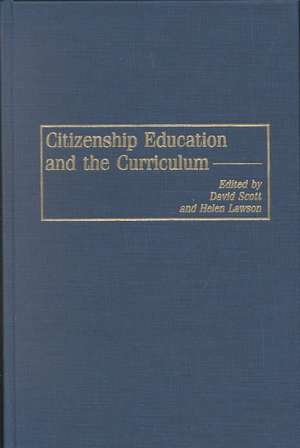 Citizenship Education and the Curriculum de David Scott