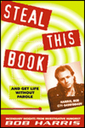 Steal This Book: And Get Life Without Parole de Bob Harris