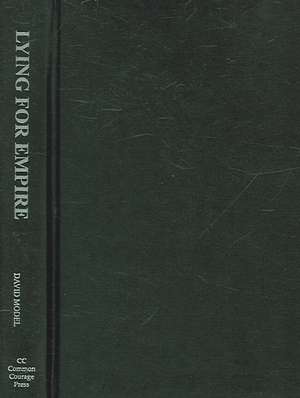 Lying for Empire: How to Commit War Crimes With a Straight Face de David Model