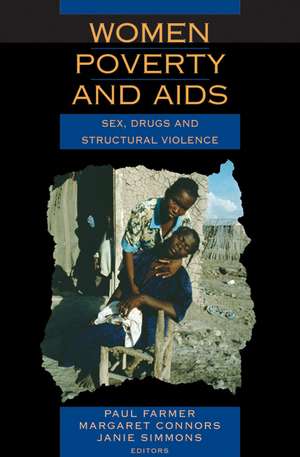 Women, Poverty, and AIDS: Sex, Drugs, and Structural Violence de Paul M.D. Farmer